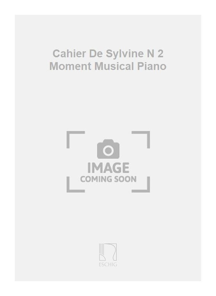 Cahier De Sylvine N 2 Moment Musical Piano